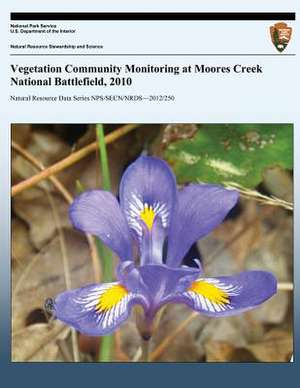 Vegetation Community Monitoring at Moores Creek National Battlefield, 2010 de Michael W. Byrn