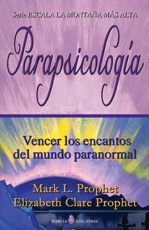 Parapsicologia de Mark L. Prophet