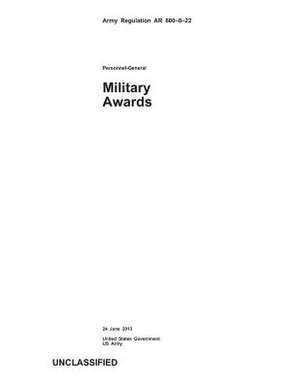 Army Regulation AR 600-8-22 Military Awards 24 June 2013 de United States Government Us Army