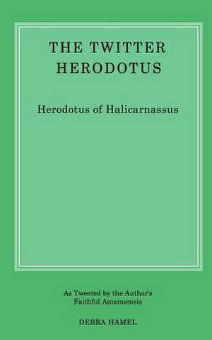 The Twitter Herodotus de Debra Hamel