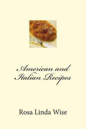 American and Italian Recipes de Rosa Linda Wise