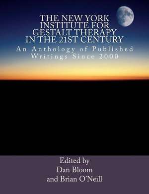 The New York Institute for Gestalt Therapy in the 21st Century de Dan Bloom