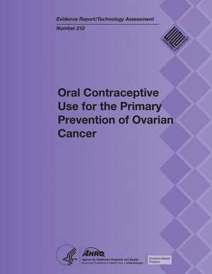 Oral Contraceptive Use for the Primary Prevention of Ovarian Cancer de U. S. Department of Heal Human Services