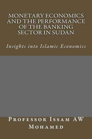 Monetary Economics and the Performance of the Banking Sector in Sudan de Prof Issam Aw Mohamed