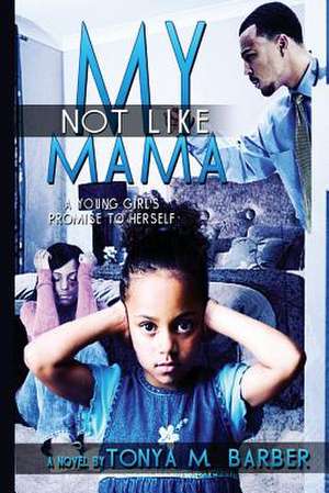 Not Like My Mama de Tonya M. Barber