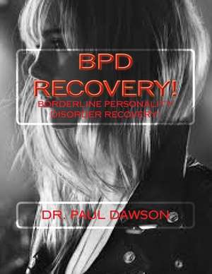 Bpd Recovery! de Dr Paul Dawson