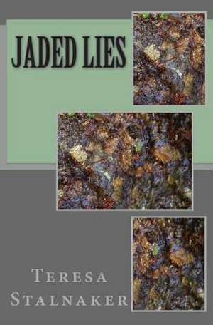 Jaded Lies de Teresa Stalnaker