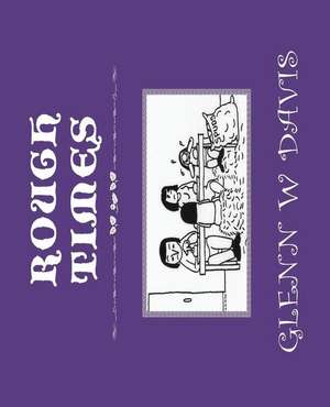 Rough Times de Glenn W. Davis