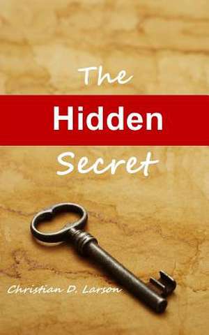 The Hidden Secret de Christian D. Larson