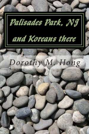 Palisades Park, NJ and Koreans There de Dorothy M. Hong