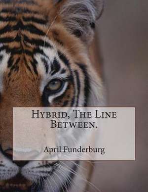 Hybrid, the Line Between. de April D. Funderburg