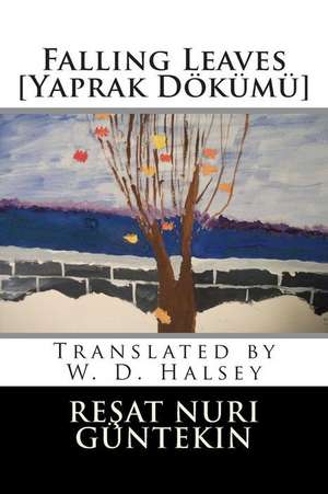 Falling Leaves [Yaprak Dokumu] de Resat Nuri Guntekin