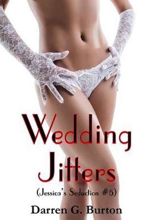 Wedding Jitters (Jessica's Seduction #5) de Darren G. Burton