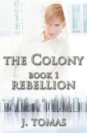 The Colony Book 1 de J. Tomas