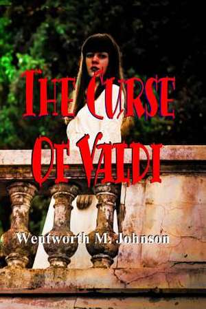 The Curse of Valdi de Wentworth M. Johnson