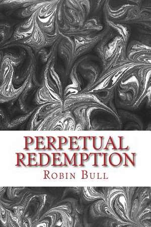 Perpetual Redemption de Robin Bull