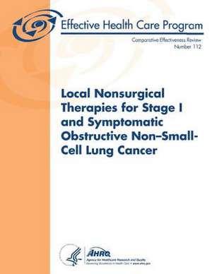 Local Nonsurgical Therapies for Stage I and Symptomatic Obstructive Non-Small-Cell Lung Cancer de U. S. Department of Heal Human Services