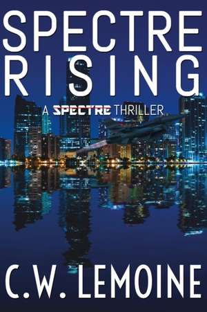 Spectre Rising de C. W. Lemoine