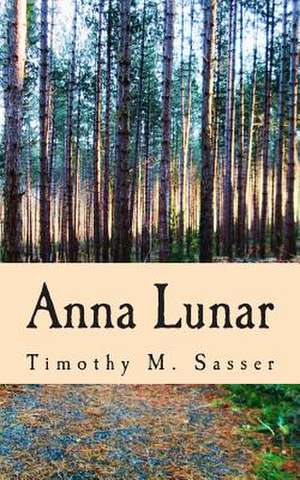 Anna Lunar de Timothy Matthew Sasser