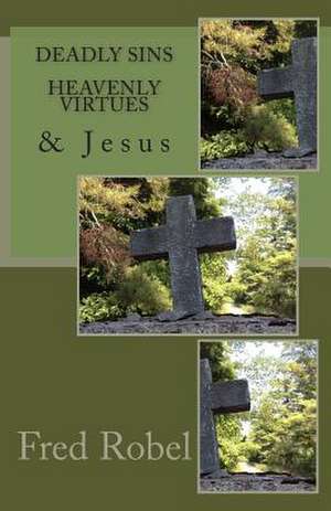 Deadly Sins Heavenly Virtues & Jesus de Fred Robel