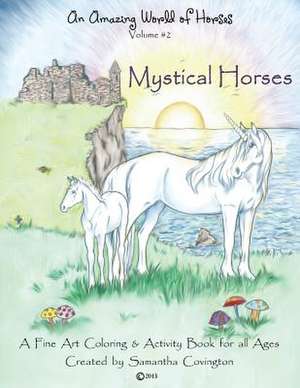 An Amazing World of Horses Volume #2 Mystical Horses de Samantha Covington