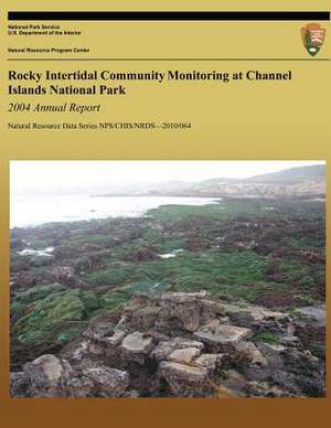 Rocky Intertidal Community Monitoring at Channel Islands National Park - 2004 Annual Report de National Park Service