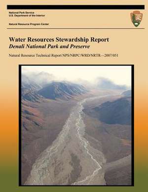 Water Resources Stewardship Report Denali National Park and Preserve de National Park Service