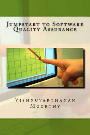 Jumpstart to Software Quality Assurance de Vishnuvarthanan Moorthy