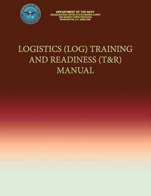 Logistics (Log) Training and Readiness (T&r) Manual de Department Of the Navy