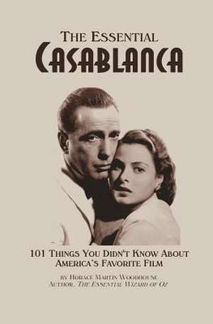 The Essential Casablanca de Woodhouse, Horace Martin