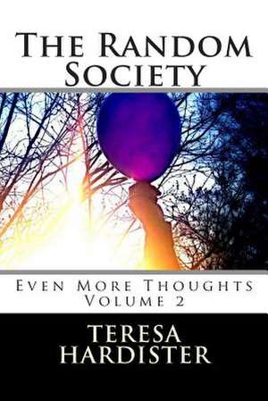 The Random Society (Even More Thoughts) de Teresa Hardister