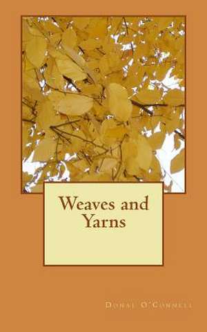 Weaves and Yarns de Donal O'Connell