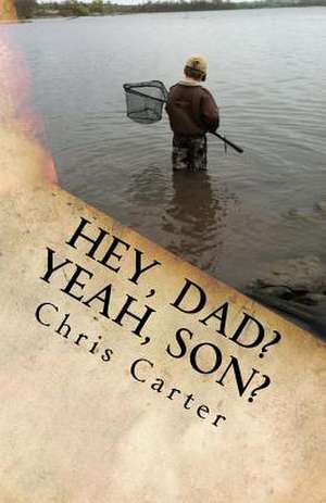 Hey, Dad? Yeah, Son? de Chris Carter