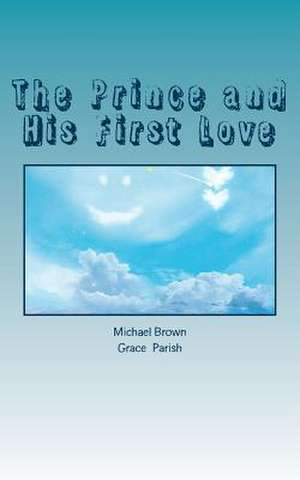 The Prince and His First Love de Michael J. Brown