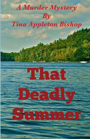 That Deadly Summer de Tina Appleton Bishop