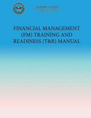 Financial Management (FM) Training and Readiness (T&r) Manual de U. S. Marine Corp Department of the Navy