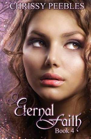 Eternal Faith - Book 4 de Chrissy Peebles