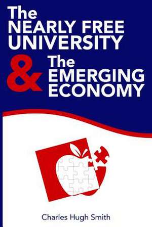 The Nearly Free University and the Emerging Economy de Charles Hugh Smith