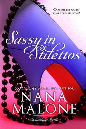 Sassy in Stilettos de Nana Malone