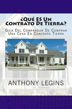 Que Es Un Contrato de Tierra? de Anthony W. Legins