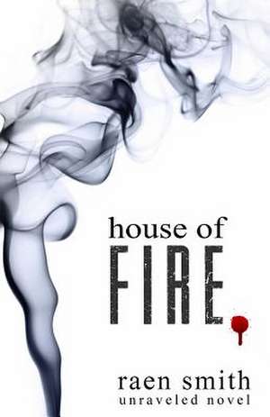 House of Fire de Raen Smith