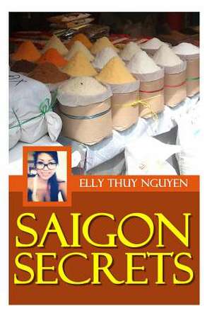 Saigon Secrets de Elly Thuy Nguyen