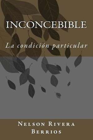 Inconcebible de Nelson Rivera Berrios