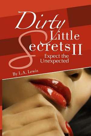 Dirty Little Secrets II de L. a. Lewis