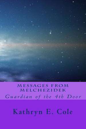 Messages from Melchezidek de Kathryn E. Cole