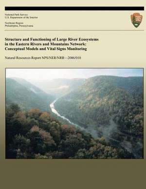 Structure and Functioning of Large River Ecosystems in the Eastern Rivers and Mountains Network de National Park Service