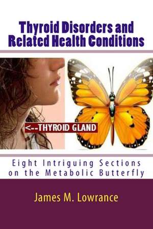 Thyroid Disorders and Related Health Conditions de James M. Lowrance