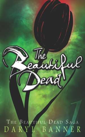 The Beautiful Dead de Daryl Banner