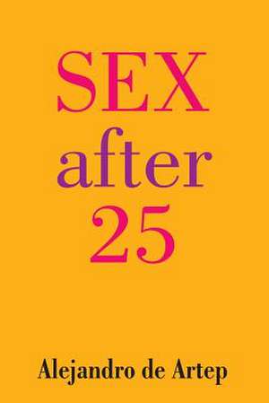 Sex After 25 de Alejandro De Artep