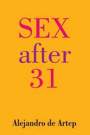 Sex After 31 de Alejandro De Artep